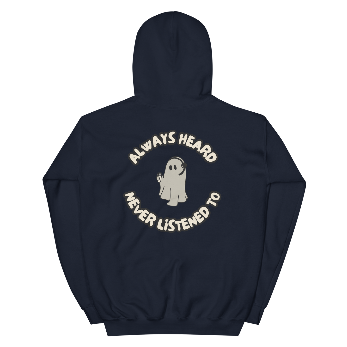 Always Heard, Never Listened To - Hoodie