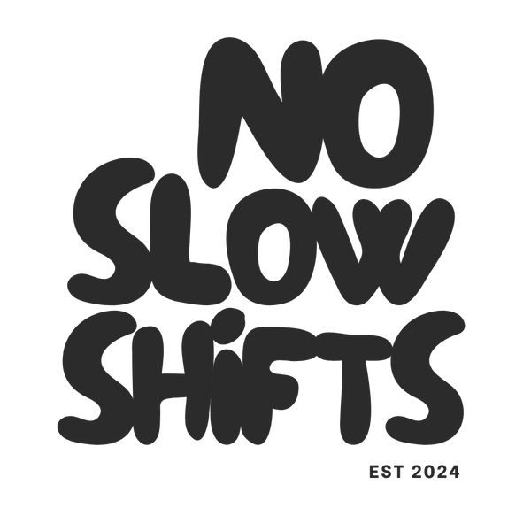 No Slow Shifts