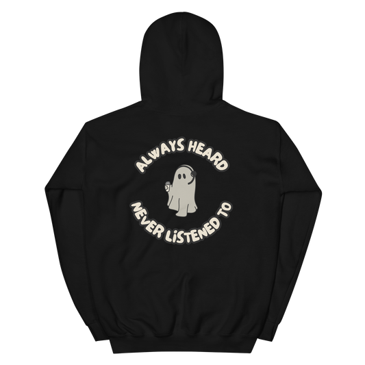 Always Heard, Never Listened To - Hoodie