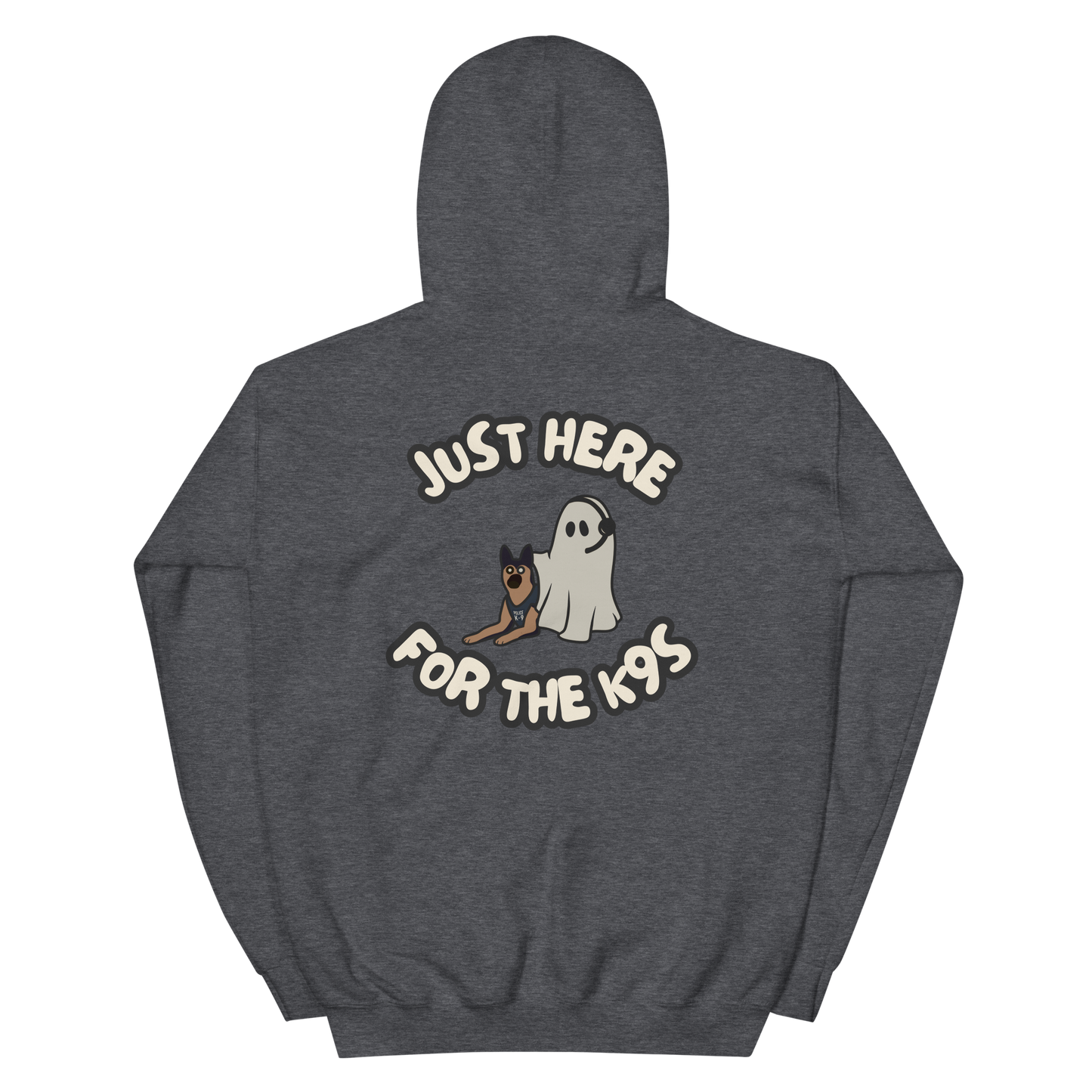 Just Here For the K9s - Hoodie