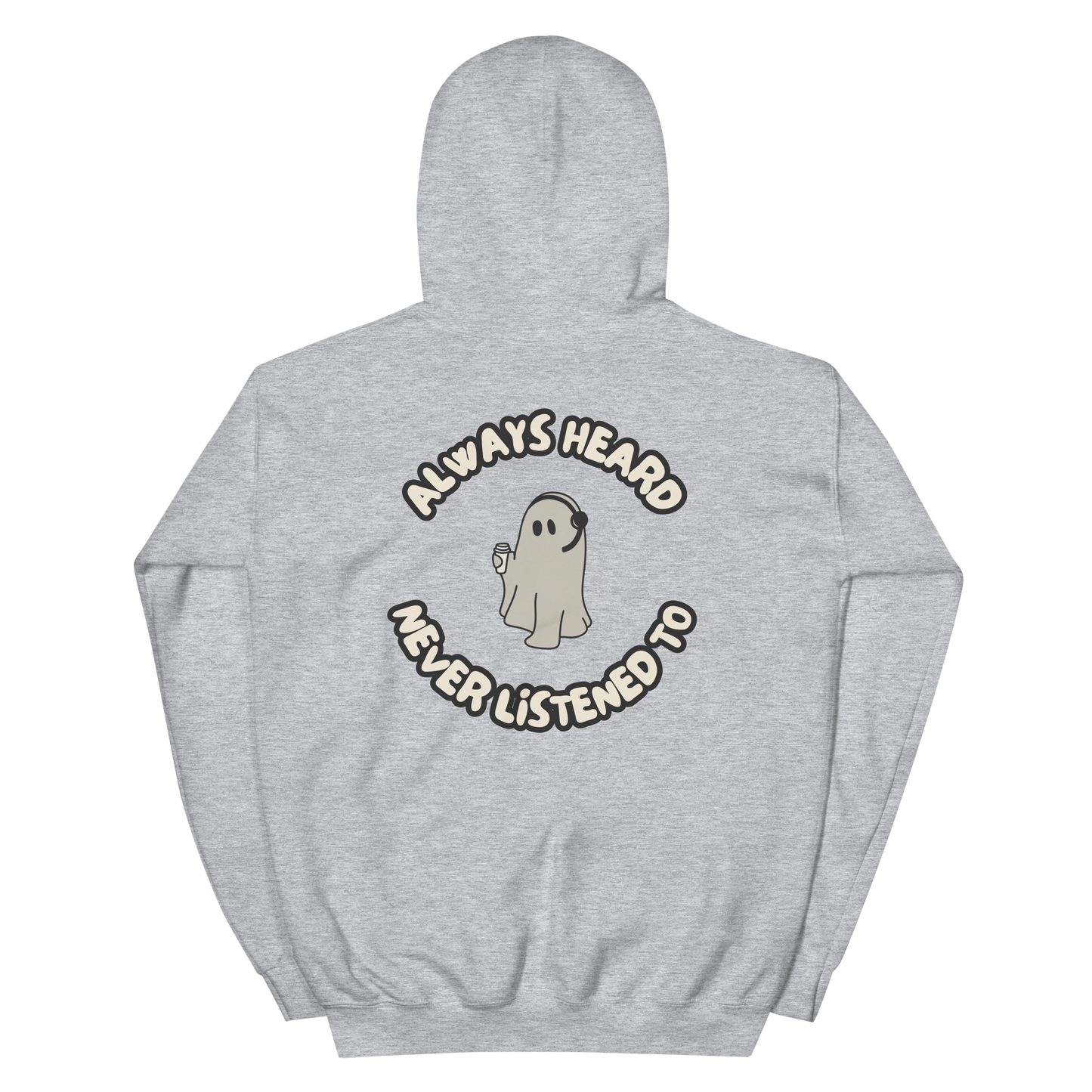 Always Heard, Never Listened To - Hoodie