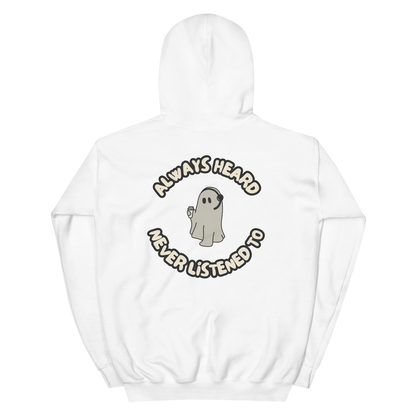 Always Heard, Never Listened To - Hoodie